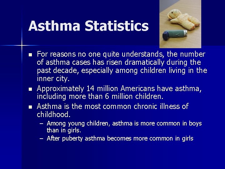 Asthma Statistics n n n For reasons no one quite understands, the number of