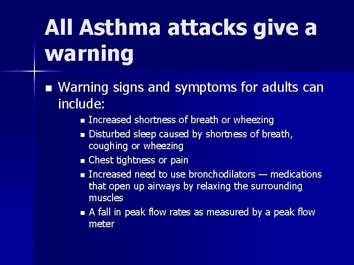 All Asthma attacks give a warning n Warning signs and symptoms for adults can