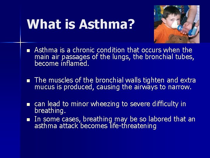 What is Asthma? n Asthma is a chronic condition that occurs when the main