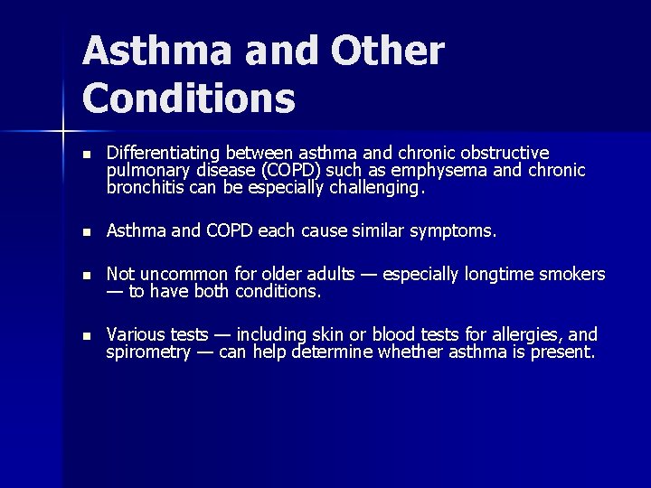 Asthma and Other Conditions n Differentiating between asthma and chronic obstructive pulmonary disease (COPD)