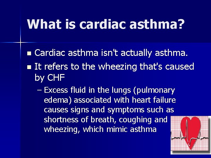 What is cardiac asthma? Cardiac asthma isn't actually asthma. n It refers to the