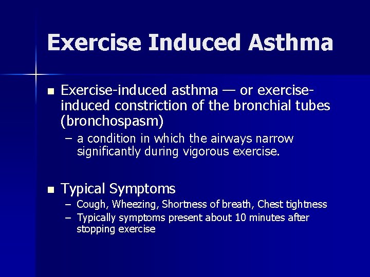 Exercise Induced Asthma n Exercise-induced asthma — or exerciseinduced constriction of the bronchial tubes