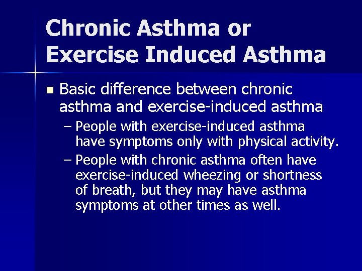 Chronic Asthma or Exercise Induced Asthma n Basic difference between chronic asthma and exercise-induced