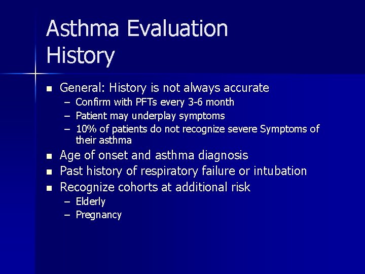 Asthma Evaluation History n General: History is not always accurate – Confirm with PFTs