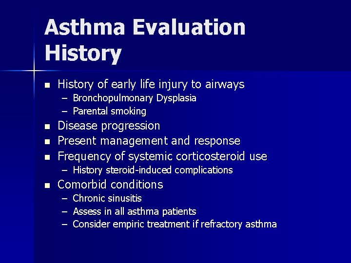 Asthma Evaluation History of early life injury to airways – Bronchopulmonary Dysplasia – Parental