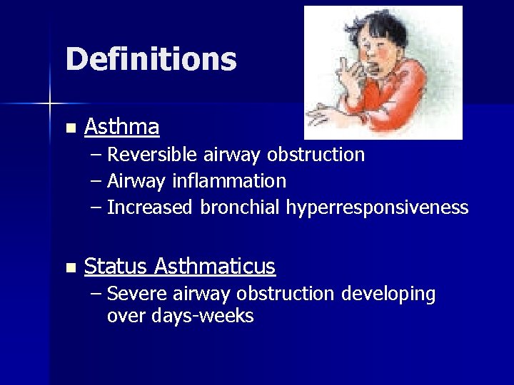 Definitions n Asthma – Reversible airway obstruction – Airway inflammation – Increased bronchial hyperresponsiveness