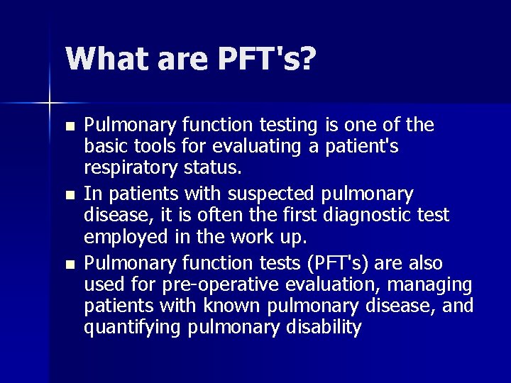 What are PFT's? n n n Pulmonary function testing is one of the basic