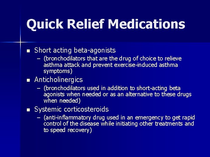 Quick Relief Medications n Short acting beta-agonists – (bronchodilators that are the drug of