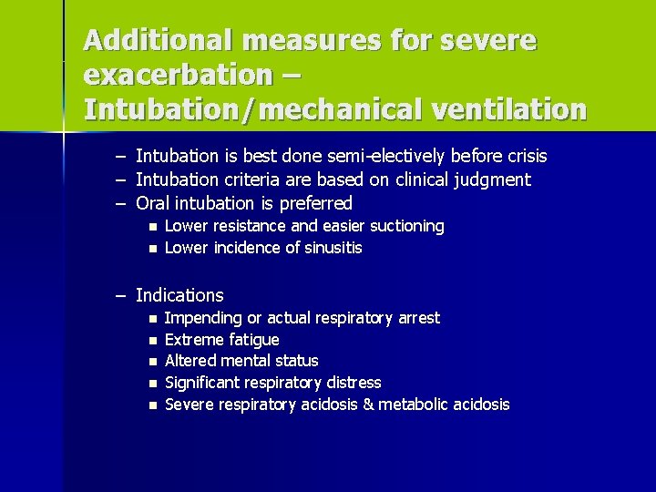 Additional measures for severe exacerbation – Intubation/mechanical ventilation – – – Intubation is best