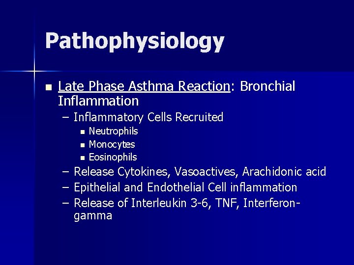 Pathophysiology n Late Phase Asthma Reaction: Bronchial Inflammation – Inflammatory Cells Recruited n n