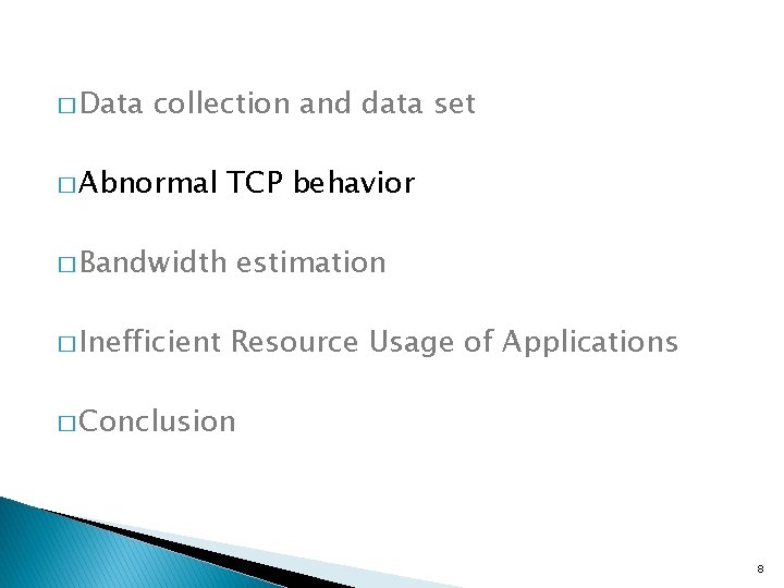 � Data collection and data set � Abnormal TCP behavior � Bandwidth � Inefficient