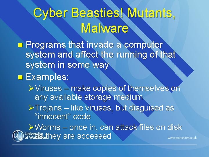 Cyber Beasties! Mutants, Malware Programs that invade a computer system and affect the running