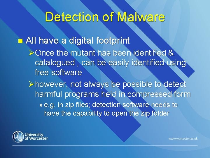 Detection of Malware n All have a digital footprint ØOnce the mutant has been