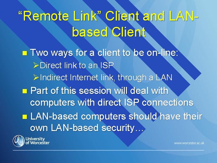 “Remote Link” Client and LANbased Client n Two ways for a client to be