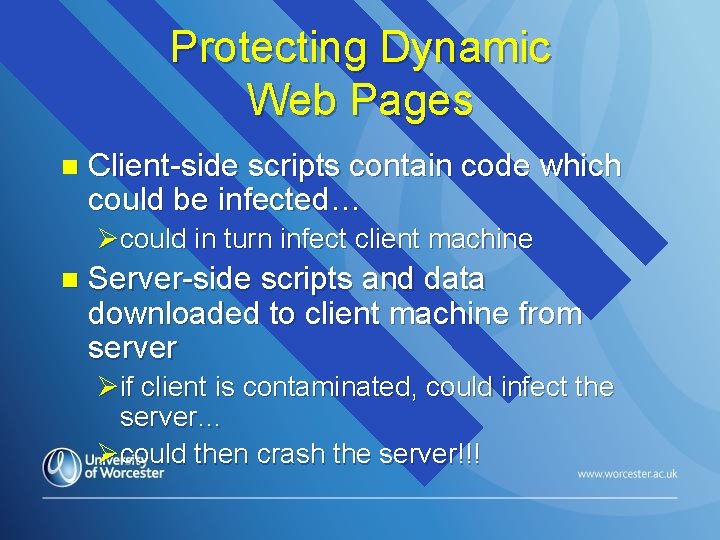 Protecting Dynamic Web Pages n Client-side scripts contain code which could be infected… Øcould