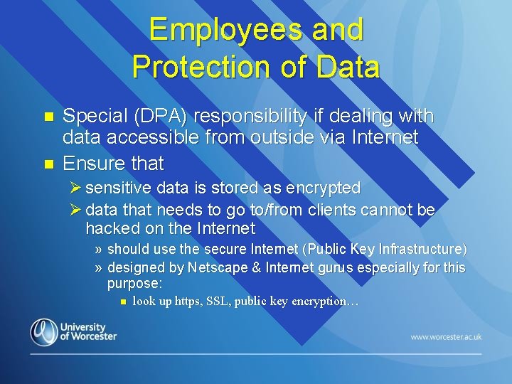 Employees and Protection of Data n n Special (DPA) responsibility if dealing with data