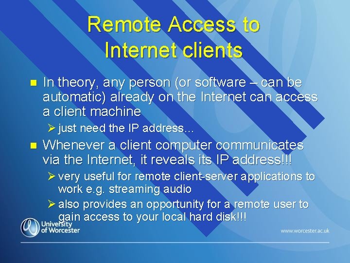 Remote Access to Internet clients n In theory, any person (or software – can