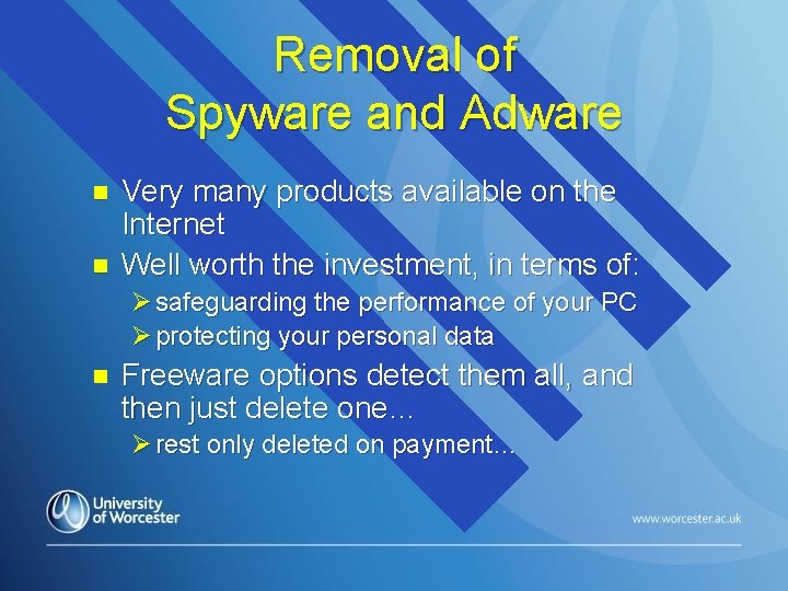Removal of Spyware and Adware n n Very many products available on the Internet