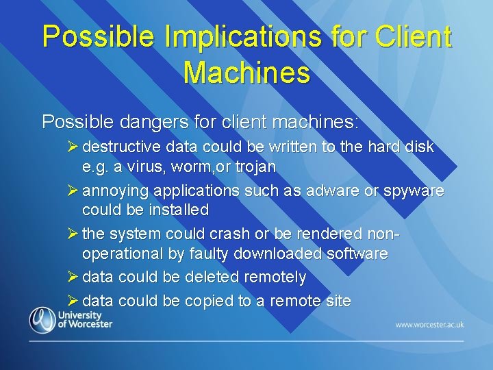 Possible Implications for Client Machines Possible dangers for client machines: Ø destructive data could