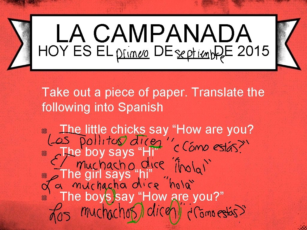 LA CAMPANADA HOY ES EL ____ DE 2015 Take out a piece of paper.