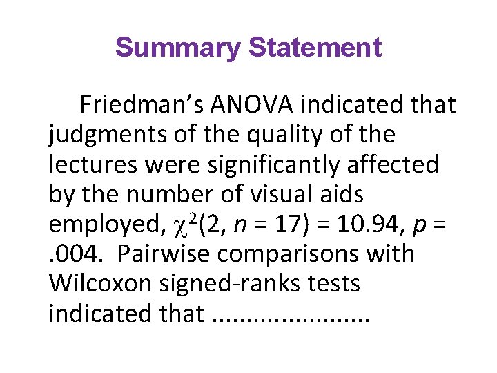 Summary Statement Friedman’s ANOVA indicated that judgments of the quality of the lectures were