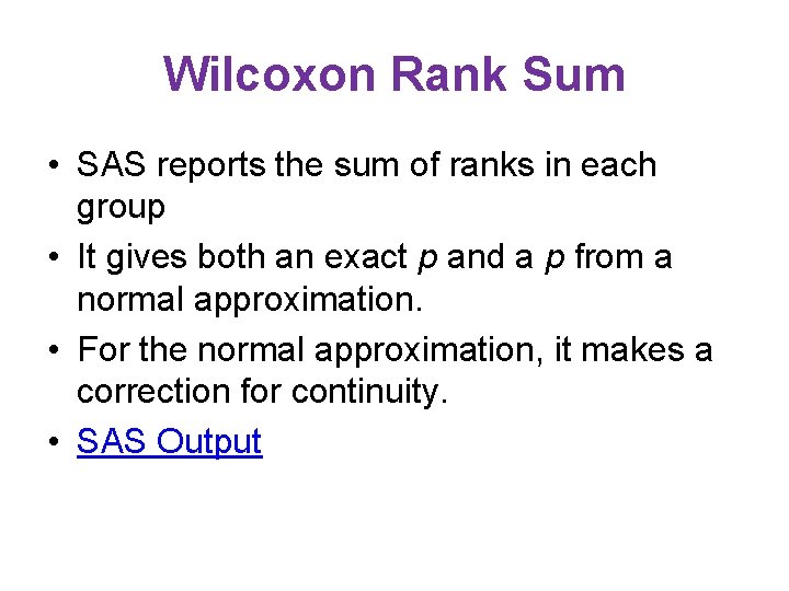 Wilcoxon Rank Sum • SAS reports the sum of ranks in each group •