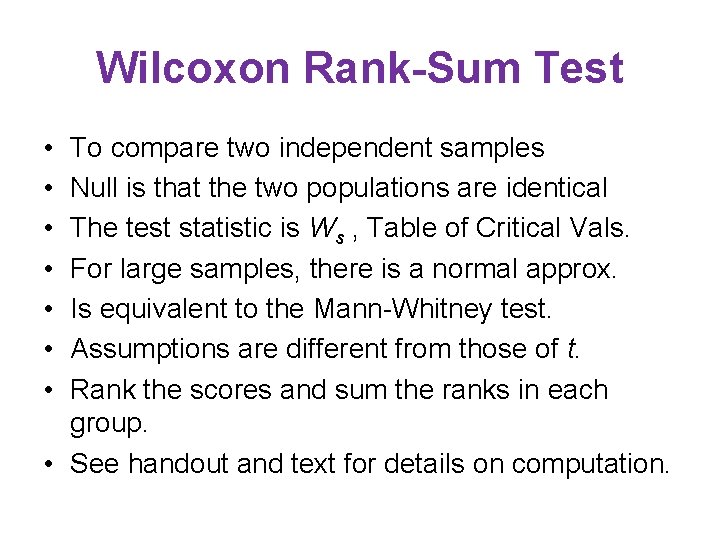 Wilcoxon Rank-Sum Test • • To compare two independent samples Null is that the