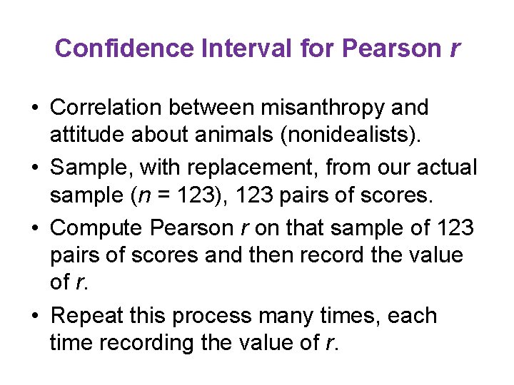 Confidence Interval for Pearson r • Correlation between misanthropy and attitude about animals (nonidealists).