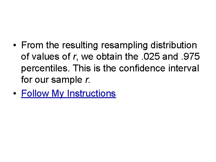  • From the resulting resampling distribution of values of r, we obtain the.