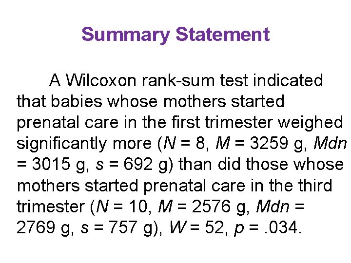 Summary Statement A Wilcoxon rank-sum test indicated that babies whose mothers started prenatal care