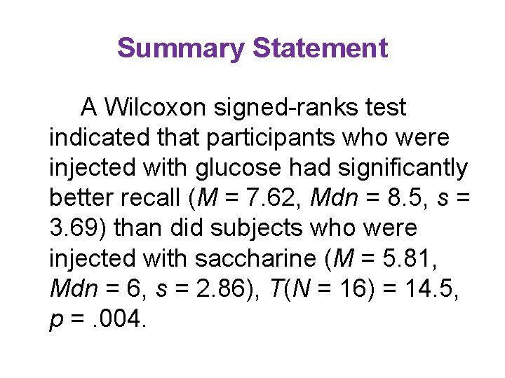 Summary Statement A Wilcoxon signed-ranks test indicated that participants who were injected with glucose