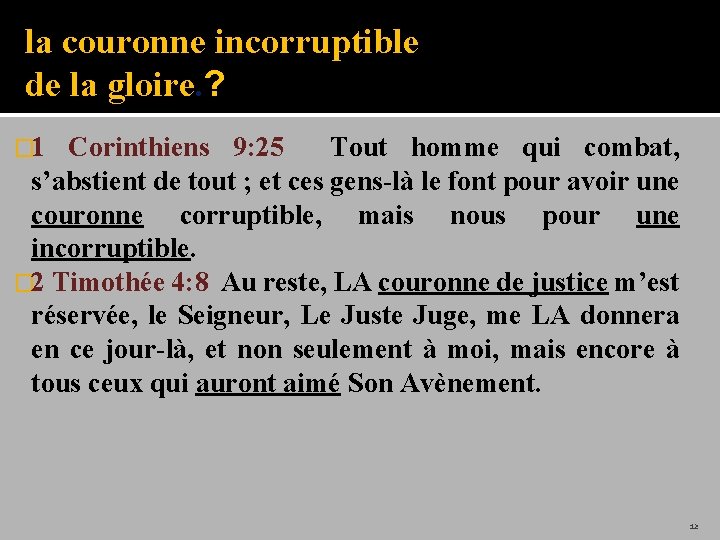la couronne incorruptible de la gloire. ? � 1 Corinthiens 9: 25 Tout homme