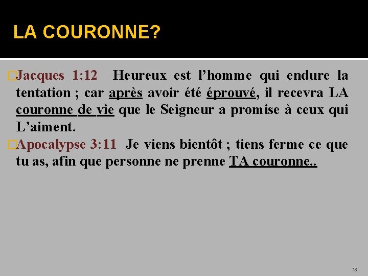 LA COURONNE? �Jacques 1: 12 Heureux est l’homme qui endure la tentation ; car