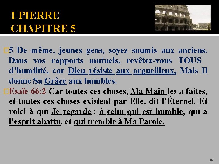 1 PIERRE CHAPITRE 5 � 5 De même, jeunes gens, soyez soumis aux anciens.