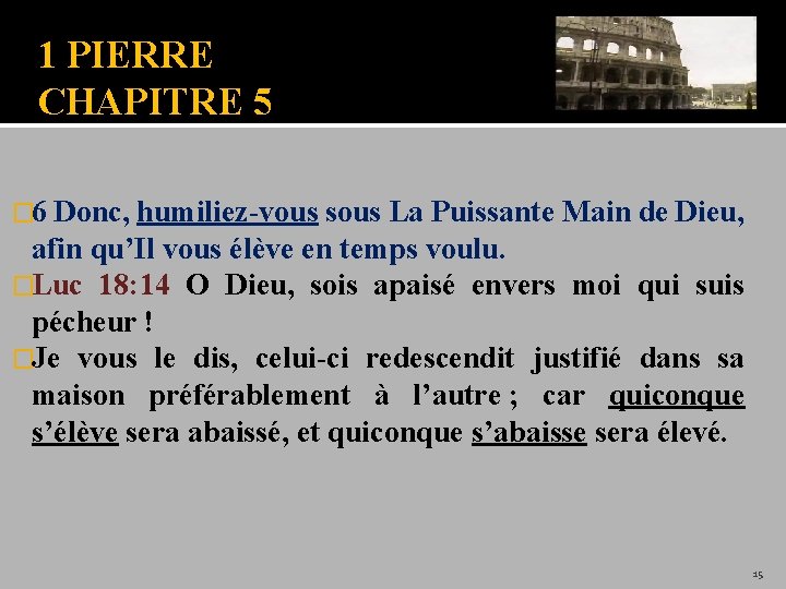 1 PIERRE CHAPITRE 5 � 6 Donc, humiliez-vous sous La Puissante Main de Dieu,