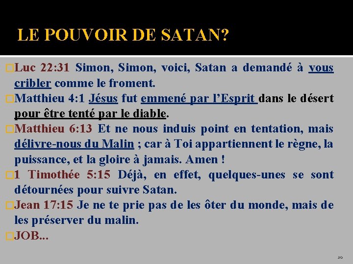 LE POUVOIR DE SATAN? �Luc 22: 31 Simon, voici, Satan a demandé à vous