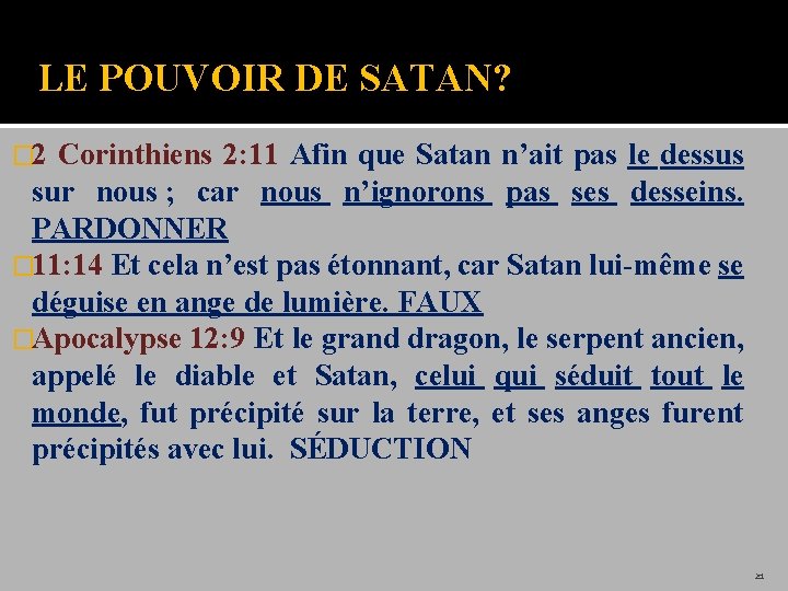 LE POUVOIR DE SATAN? � 2 Corinthiens 2: 11 Afin que Satan n’ait pas