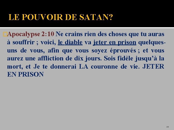LE POUVOIR DE SATAN? �Apocalypse 2: 10 Ne crains rien des choses que tu