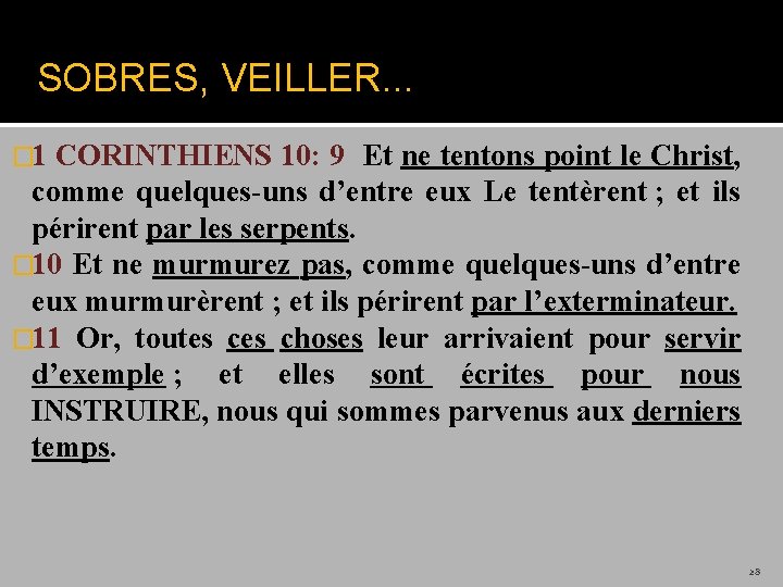 SOBRES, VEILLER. . . � 1 CORINTHIENS 10: 9 Et ne tentons point le