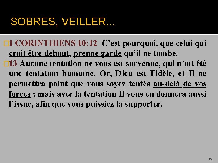 SOBRES, VEILLER. . . � 1 CORINTHIENS 10: 12 C’est pourquoi, que celui qui