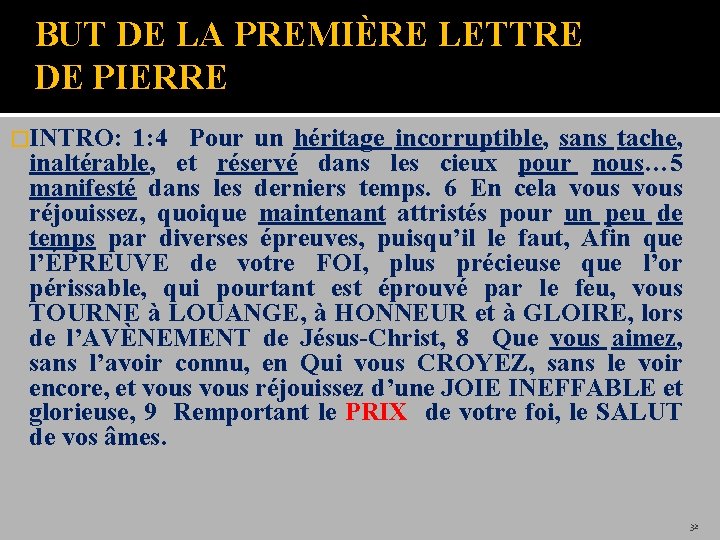 BUT DE LA PREMIÈRE LETTRE DE PIERRE �INTRO: 1: 4 Pour un héritage incorruptible,