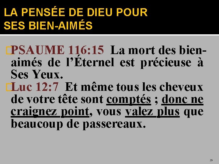 LA PENSÉE DE DIEU POUR SES BIEN-AIMÉS �PSAUME 116: 15 La mort des bien-