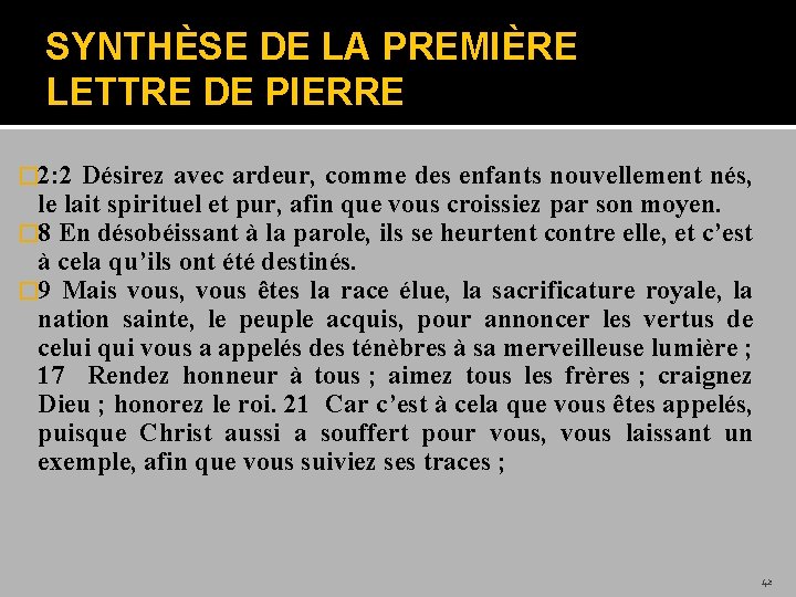SYNTHÈSE DE LA PREMIÈRE LETTRE DE PIERRE � 2: 2 Désirez avec ardeur, comme