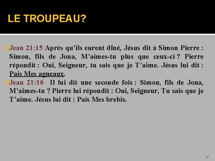 LE TROUPEAU? �Jean 21: 15 Après qu’ils eurent dîné, Jésus dit à Simon Pierre