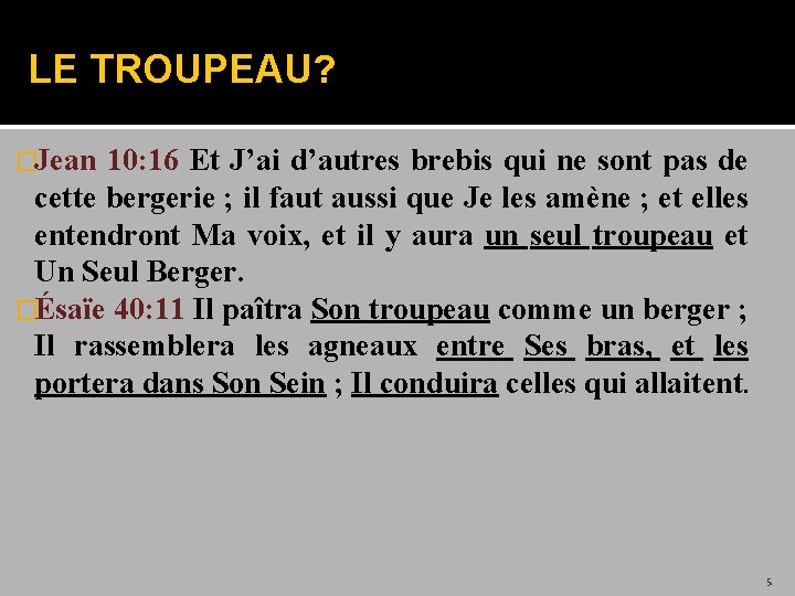 LE TROUPEAU? �Jean 10: 16 Et J’ai d’autres brebis qui ne sont pas de