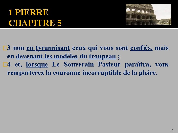 1 PIERRE CHAPITRE 5 � 3 non en tyrannisant ceux qui vous sont confiés,