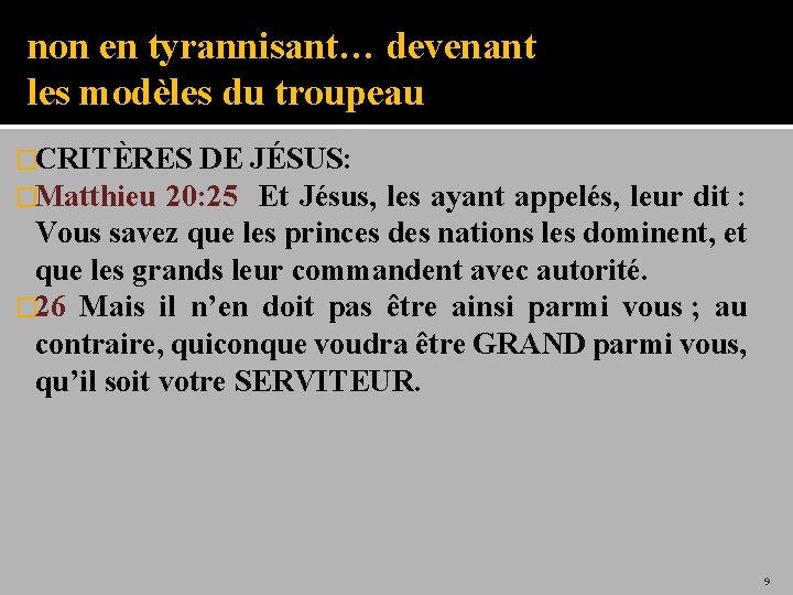 non en tyrannisant… devenant les modèles du troupeau �CRITÈRES DE JÉSUS: �Matthieu 20: 25