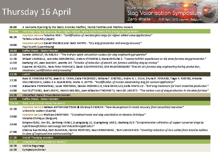 Thursday 16 April 09: 00 A Welcome Opening by the hosts: Annelies Malfliet, Yiannis