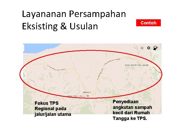 Layananan Persampahan Eksisting & Usulan Fokus TPS Regional pada jalur/jalan utama Contoh Penyediaan angkutan