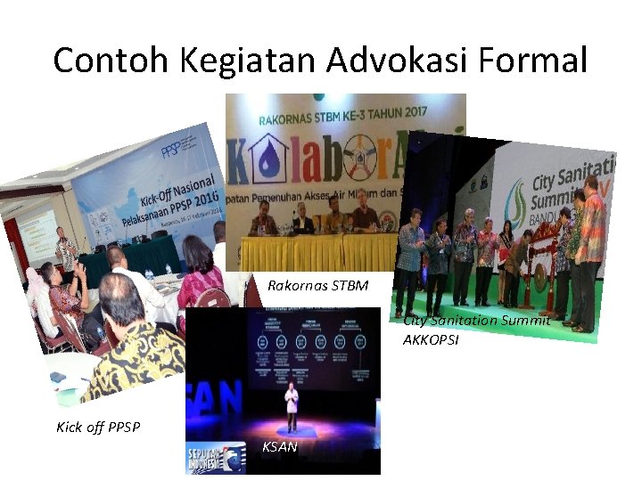 Contoh Kegiatan Advokasi Formal Rakornas STBM City Sanitation Summit AKKOPSI Kick off PPSP KSAN